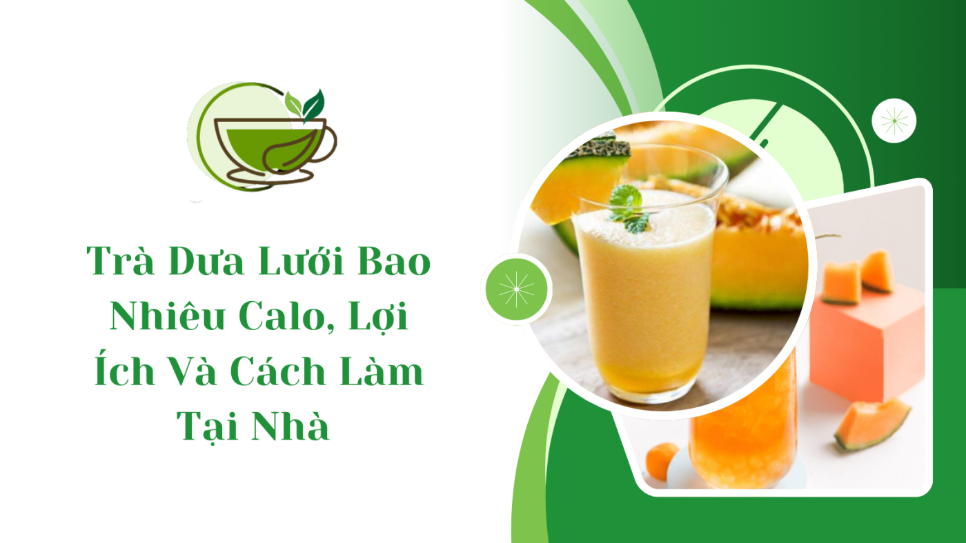 Trà Dưa Lưới Bao Nhiêu Calo