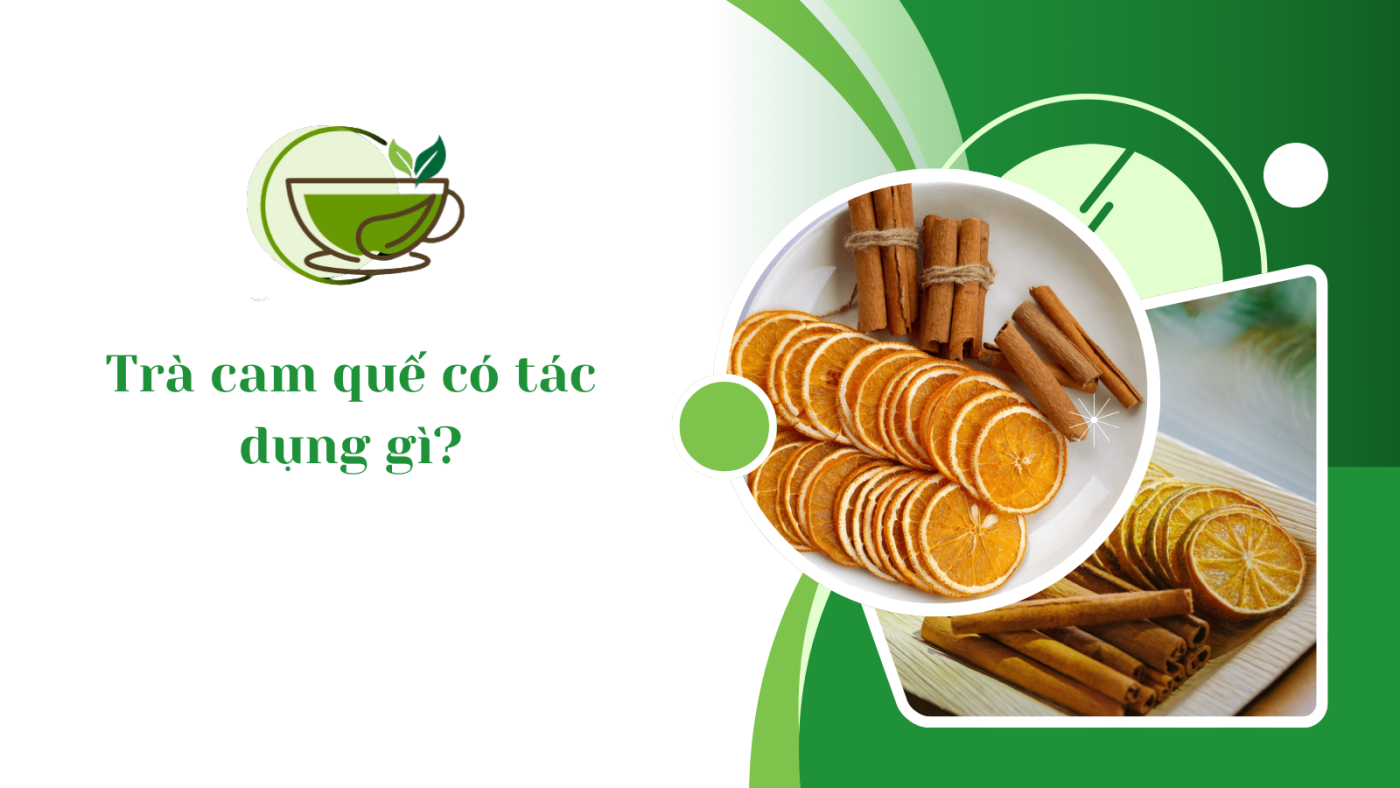 trà cam quế có tác dụng gì?