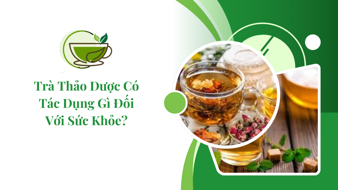 Trà thảo dược có tác dụng gì